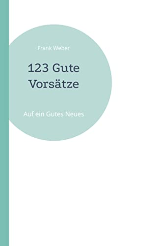 123 Gute Vorsätze: Auf ein Gutes Neues