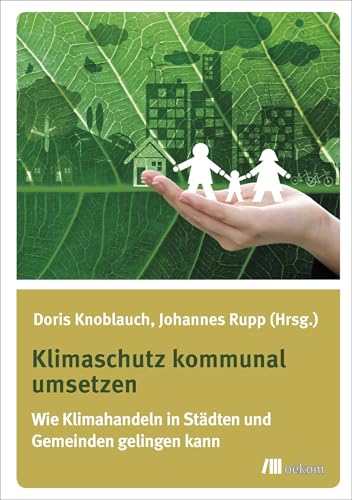 Klimaschutz kommunal umsetzen: Wie Klimahandeln in Städten und Gemeinden gelingen kann