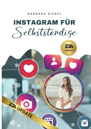 Instagram für Selbstständige: Wie du mit Social Media durchstartest | Ein Einsteiger-Guide, um Instagram zu verstehen und es fürs Business zu nutzen