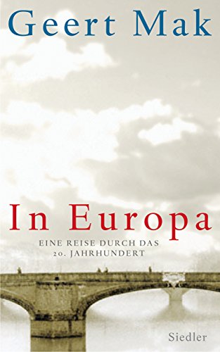 In Europa: Eine Reise durch das 20. Jahrhundert