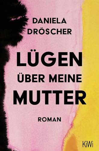 Lügen über meine Mutter: Roman