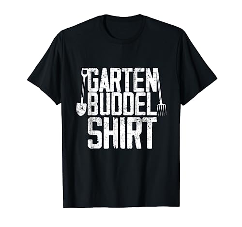Garten Buddel Shirt - Gärtner Gärtnerin Geschenk Garten T-Shirt