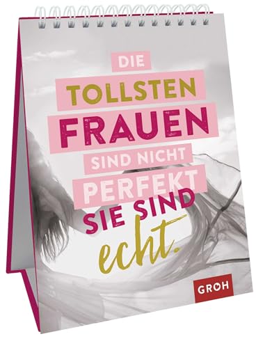 Die tollsten Frauen sind nicht perfekt - sie sind echt.: Sprüche-Aufsteller für starke Frauen