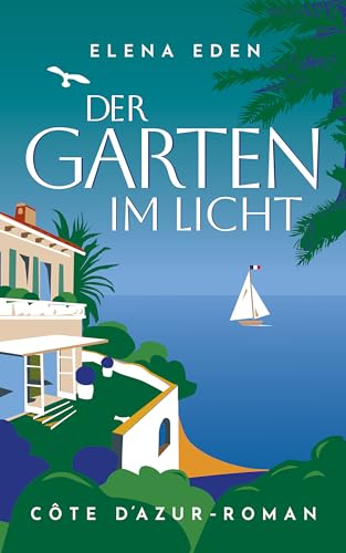 Der Garten im Licht: Côte d'Azur-Roman (Frankreich-Serie 2)