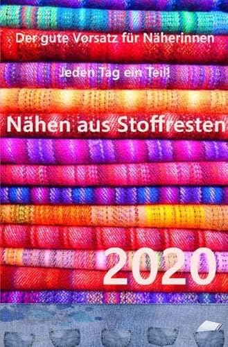 Kalender 2020 Nähen aus Stoffresten - jeden Tag ein Projekt: Nähideen für jeden Tag - der gute Vorsatz