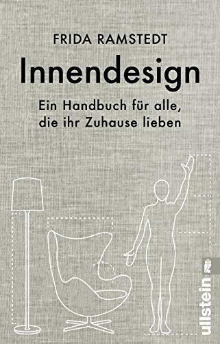 Innendesign: Ein Handbuch für alle, die ihr Zuhause lieben | Die international erfolgreiche Innendesignerin erklärt die Grundlagen des Einrichtens und verrät ihre wertvollsten Tipps.