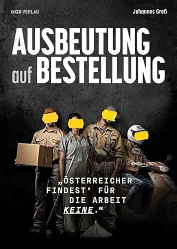 Ausbeutung auf Bestellung: Österreicher findest’ für die Arbeit keine (Varia)