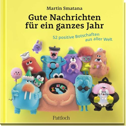 Gute Nachrichten für ein ganzes Jahr: 52 positive Botschaften aus aller Welt | 52 positive Pressemeldungen mit bunten Bildern als Aufmunterung | vom prämierten Trickfilmer Martin Smatana