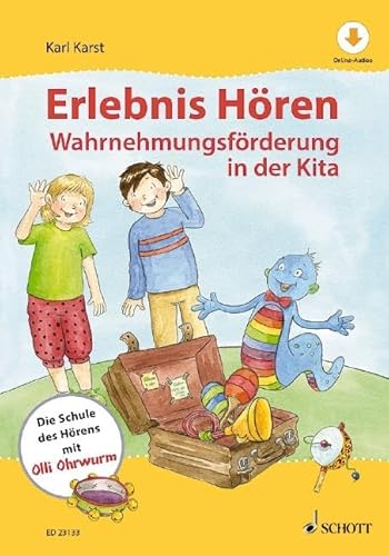Erlebnis Hören: Wahrnehmungsförderung in der Kita. Die Schule des Hörens mit Olli Ohrwurm. Lehrbuch.