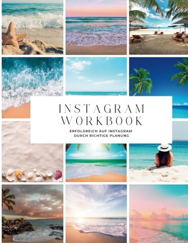 Instagram Workbook: Erfolgreich auf Instagram durch richtige Planung | Checklisten, Leitfäden & Tracker Templates für deinen Instagram-Kanal | Instagram besser verstehen