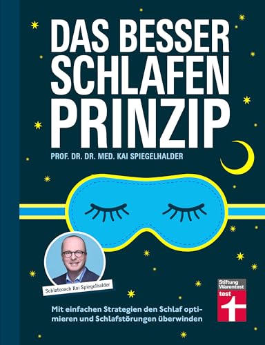 Das Besser-Schlafen-Prinzip – ein Ratgeber für Erwachsene: Mit einfachen Strategien den Schlaf optimieren und Schlafstörungen überwinden