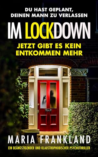 Im Lockdown: Ein beängstigender und klaustrophobischer Psychothriller